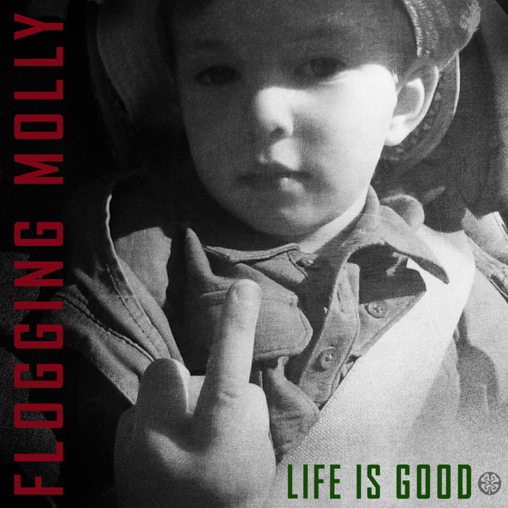 LIFE IS GOOD Flogging Molly