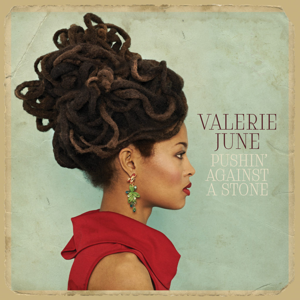 PUSHIN' AGAINST A STONE Valerie June