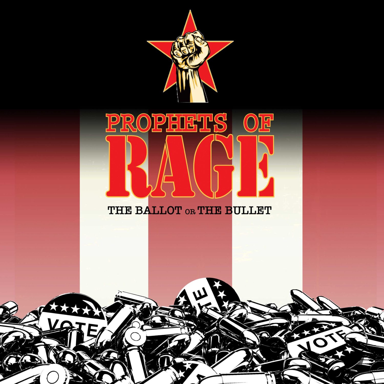 Prophets of Rage - The Bullet or the Ballot